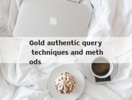 Gold authentic query techniques and methods