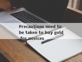 Precautions need to be taken to buy gold for novices