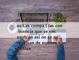 ¡Brokers Hero y Gainer se dedican a fondos!Las compañías con licencia que se encuentran así no se supervisan de manera efectiva